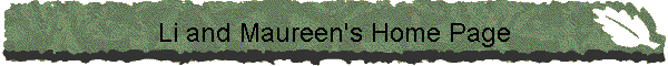 Li and Maureen's Home Page